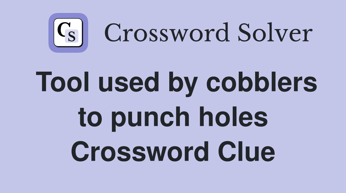 Tool used by cobblers to punch holes Crossword Clue