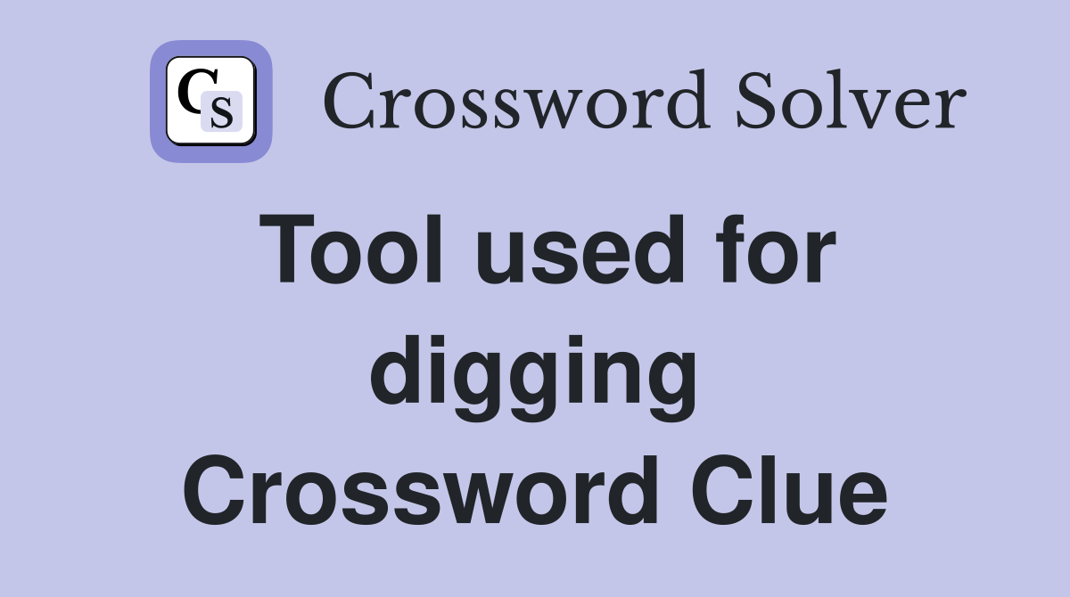 Tool used for digging Crossword Clue