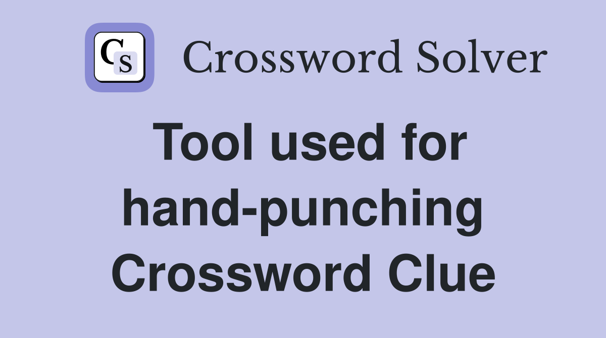 Tool used for hand-punching Crossword Clue