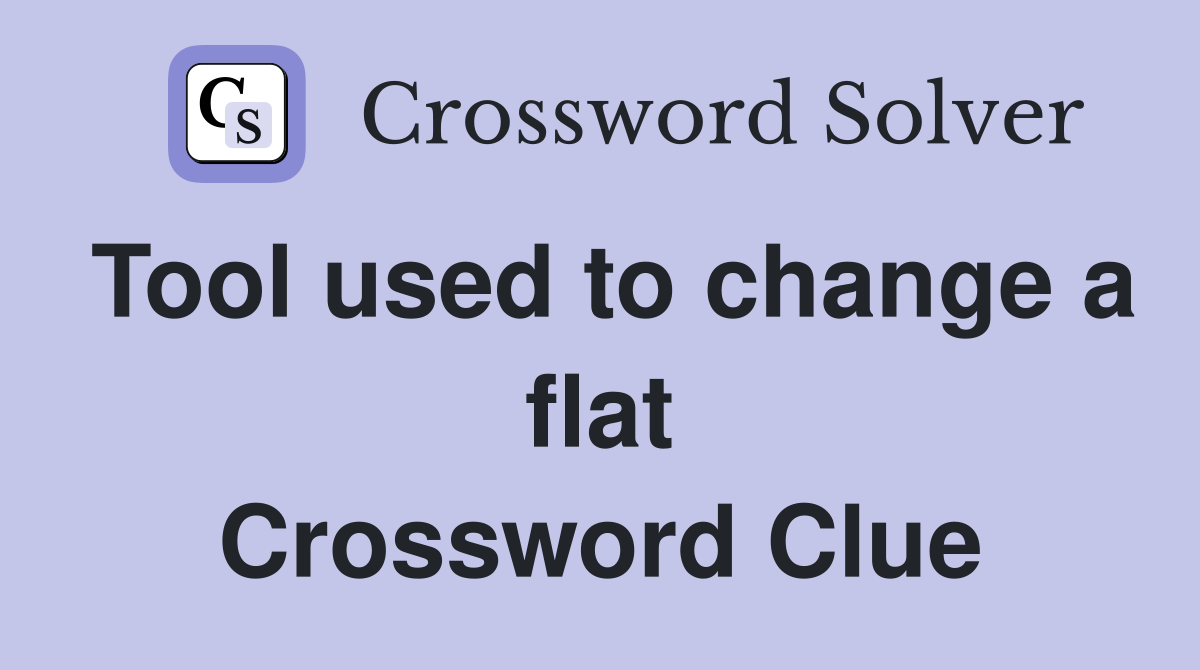 Tool used to change a flat Crossword Clue