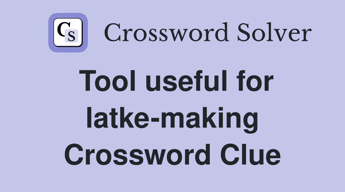 Tool useful for latke-making Crossword Clue