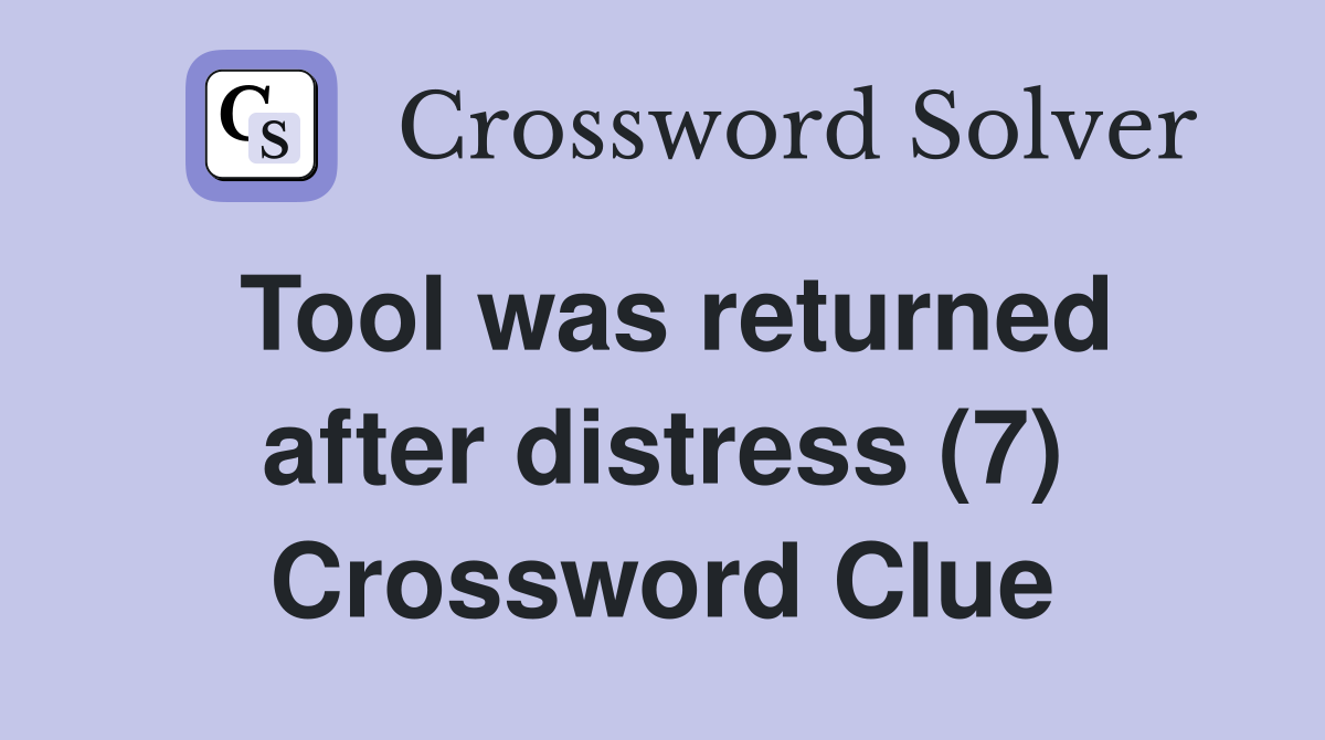 Tool was returned after distress (7) Crossword Clue