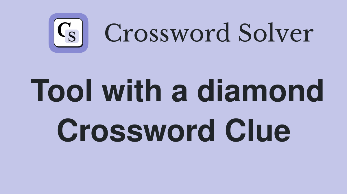 Tool with a diamond Crossword Clue