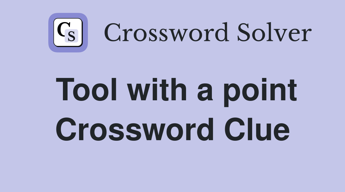 Tool with a point Crossword Clue