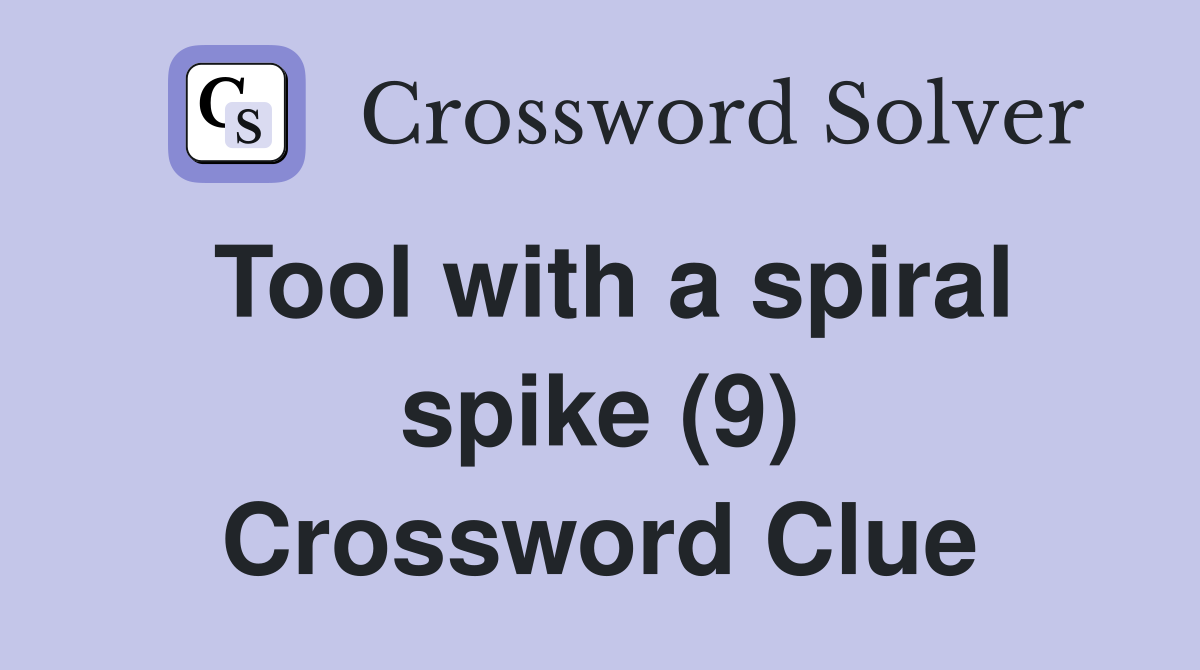Tool with a spiral spike (9) Crossword Clue