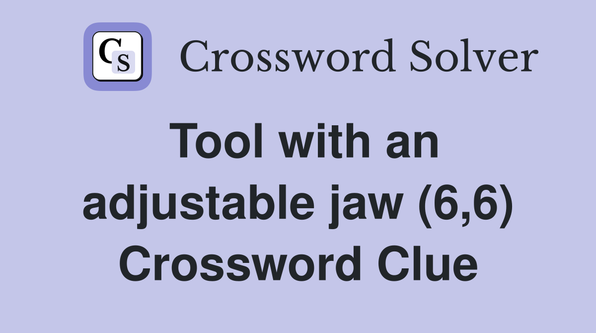 Tool with an adjustable jaw (6,6) Crossword Clue