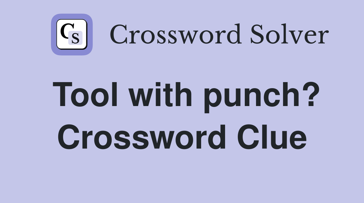 Tool with punch? Crossword Clue