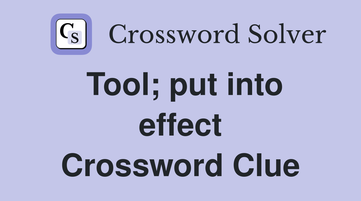 Tool; put into effect Crossword Clue