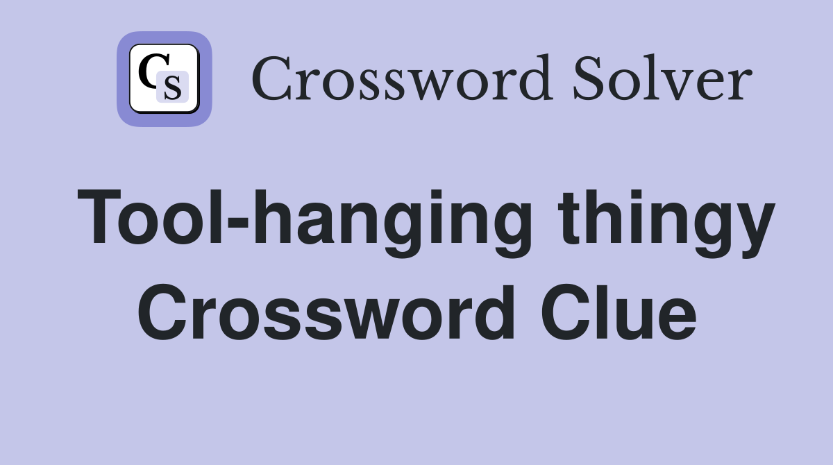 Tool-hanging thingy Crossword Clue