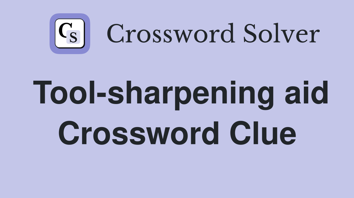 Tool-sharpening aid Crossword Clue