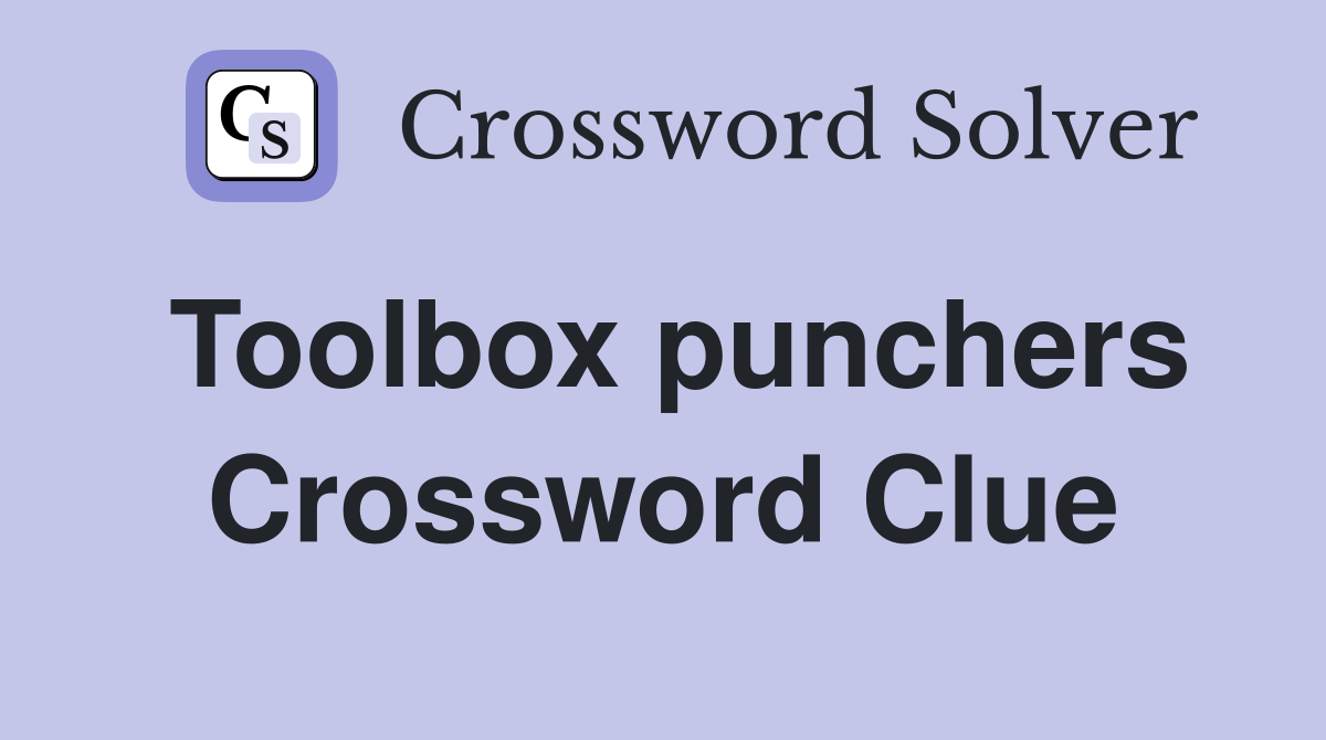 Toolbox punchers Crossword Clue