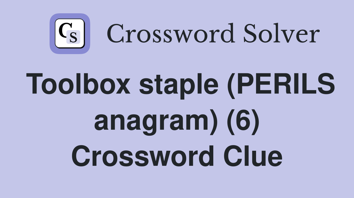 Toolbox staple (PERILS anagram) (6) Crossword Clue