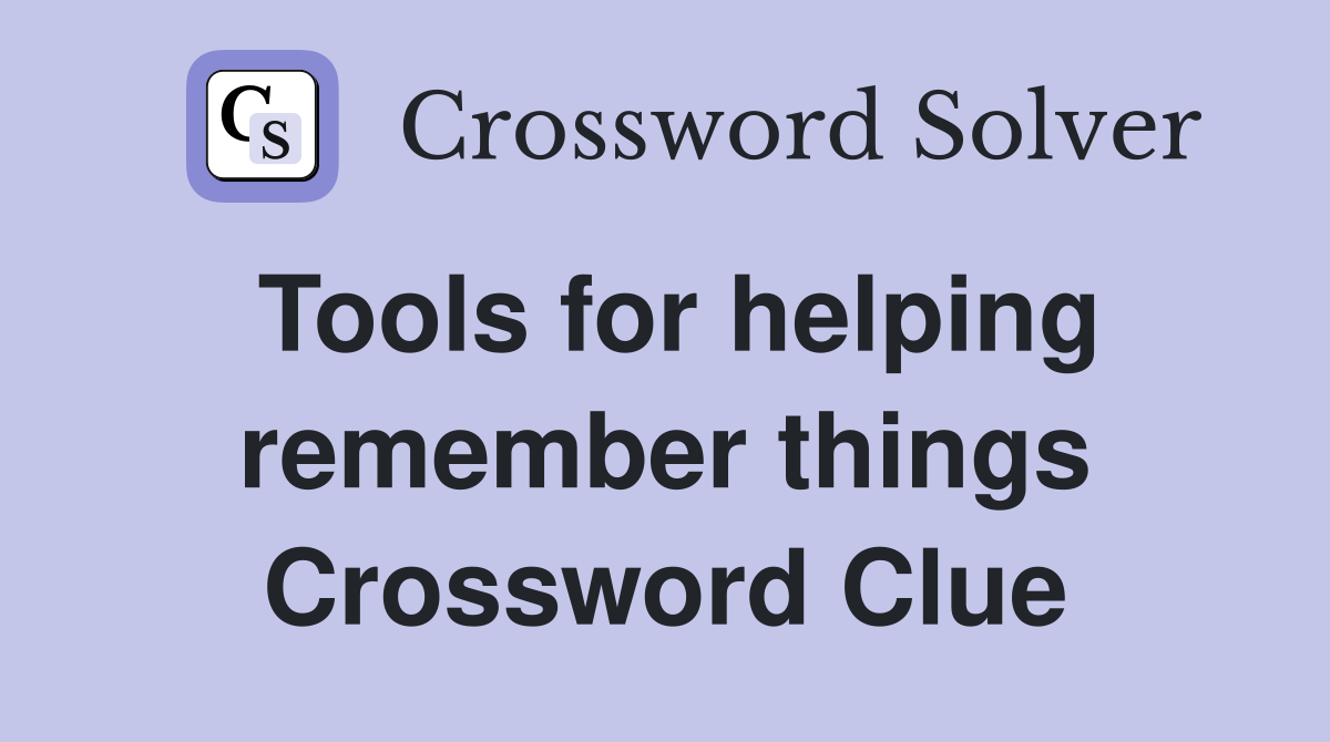 Tools for helping remember things Crossword Clue