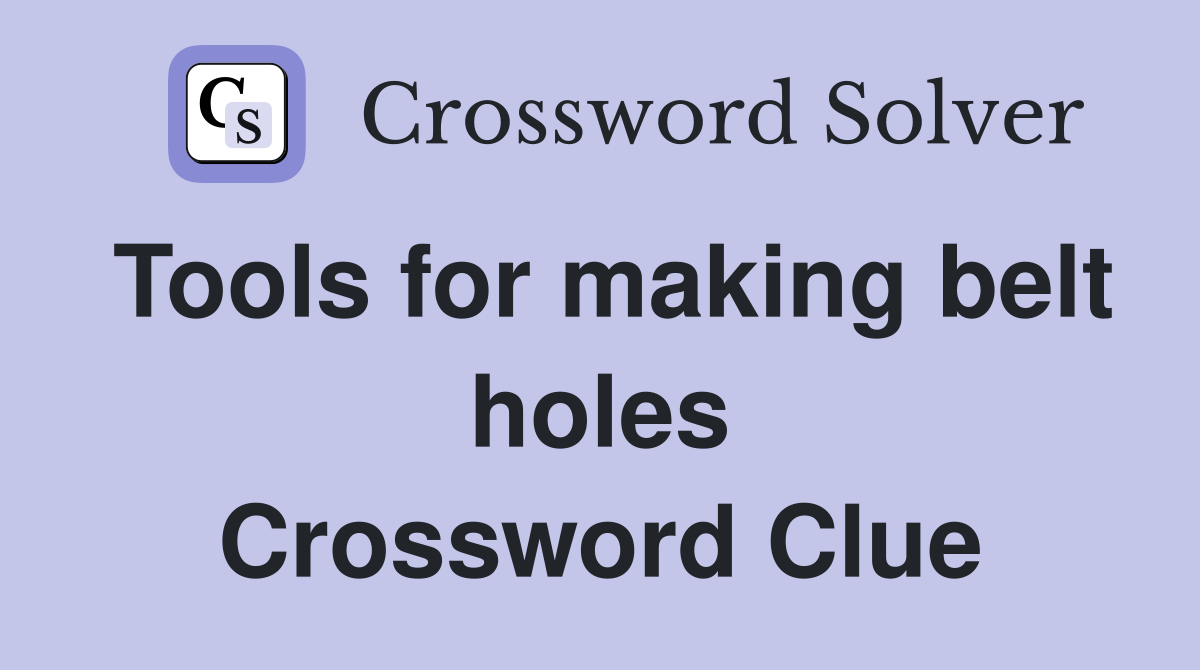 Tools for making belt holes Crossword Clue