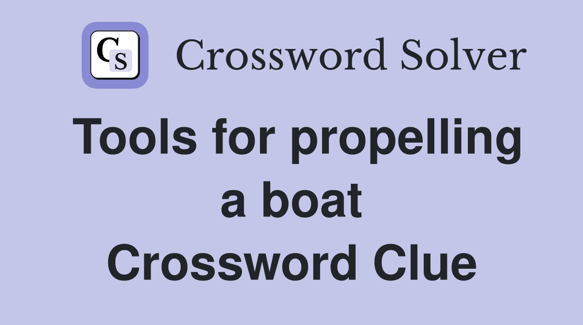 Tools for propelling a boat Crossword Clue