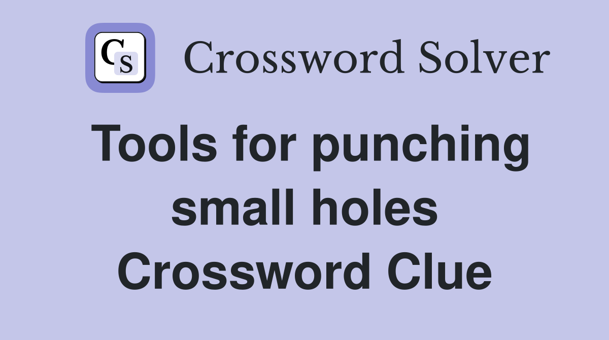 Tools for punching small holes Crossword Clue