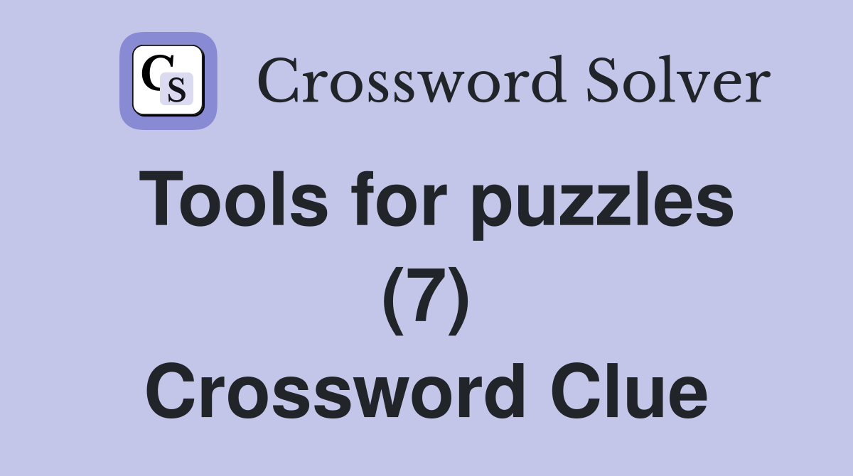 Tools for puzzles (7) Crossword Clue