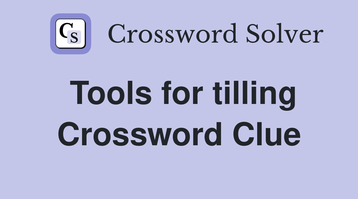 Tools for tilling Crossword Clue