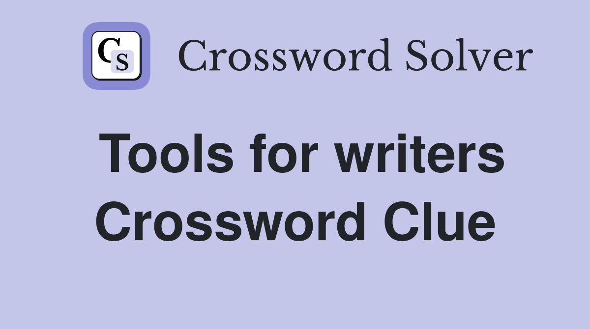 Tools for writers Crossword Clue