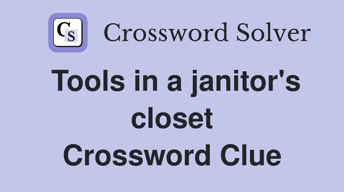 Tools in a janitor's closet Crossword Clue