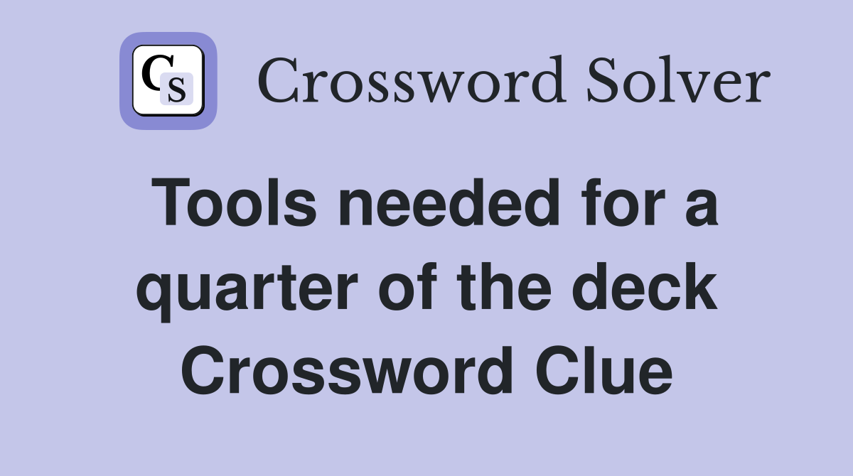 Tools needed for a quarter of the deck Crossword Clue