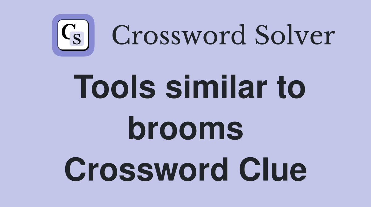 Tools similar to brooms Crossword Clue
