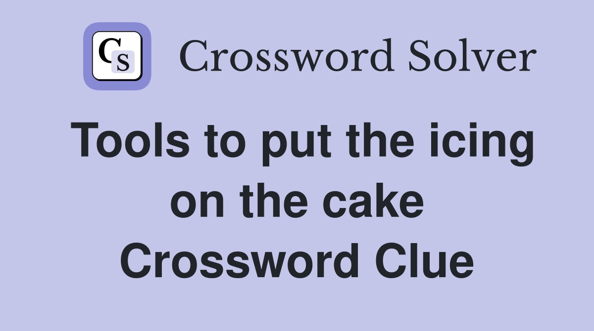 Tools to put the icing on the cake Crossword Clue