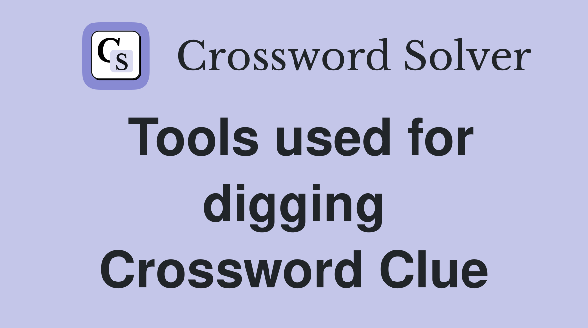 Tools used for digging Crossword Clue