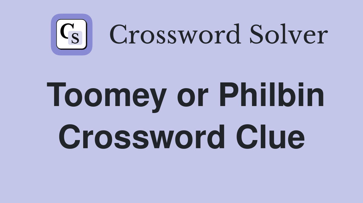 Toomey or Philbin Crossword Clue