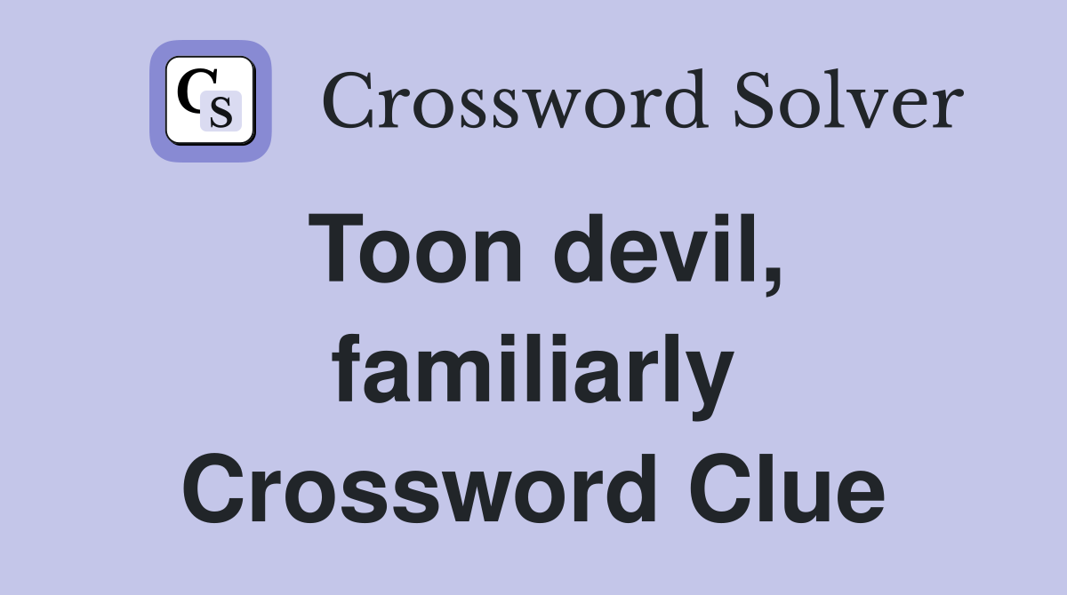 Toon devil, familiarly Crossword Clue