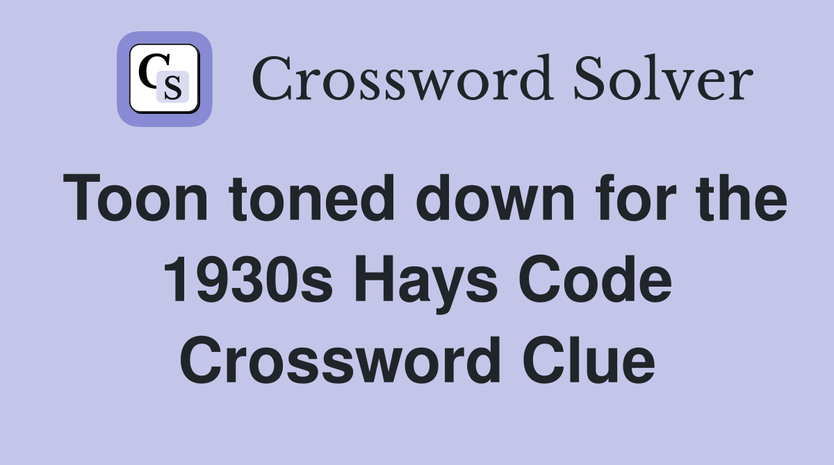 Toon toned down for the 1930s Hays Code Crossword Clue