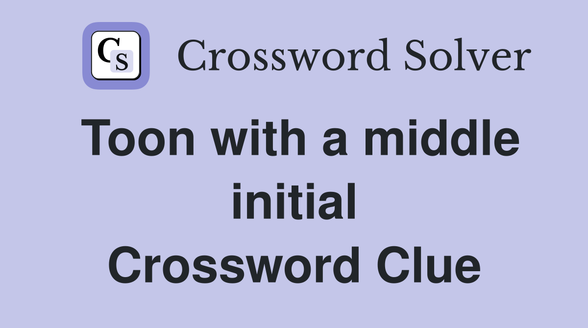 Toon with a middle initial Crossword Clue