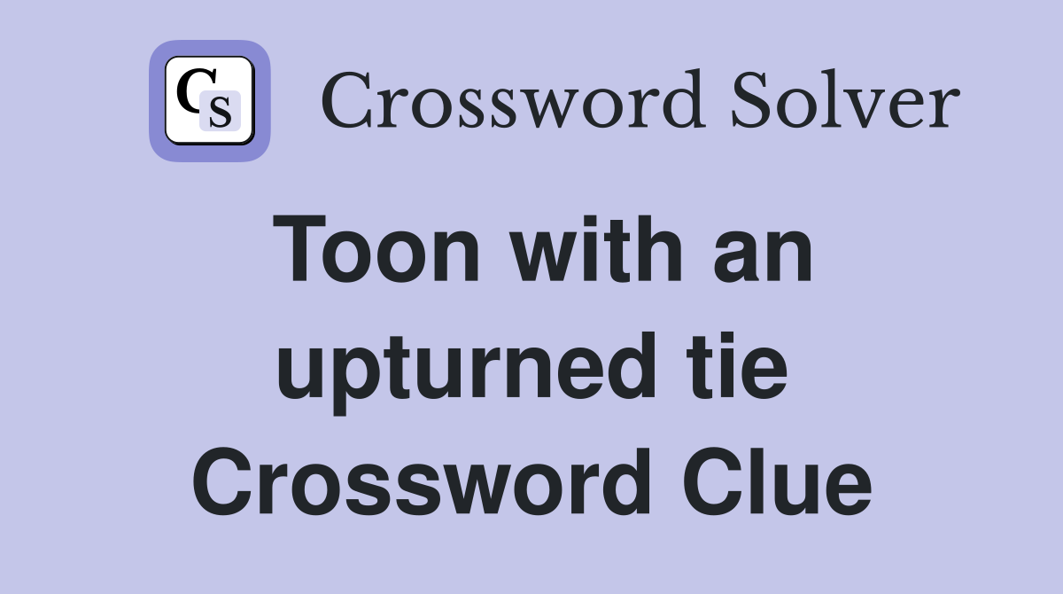 Toon with an upturned tie Crossword Clue