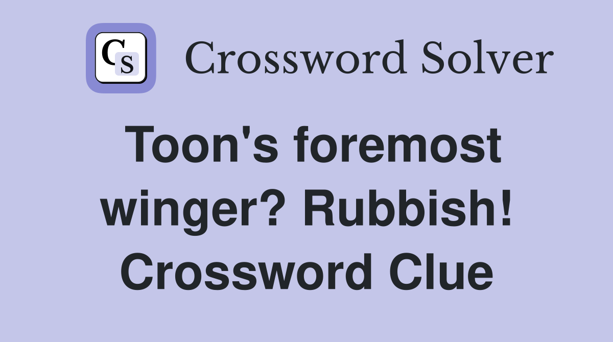 Toon's foremost winger? Rubbish! Crossword Clue
