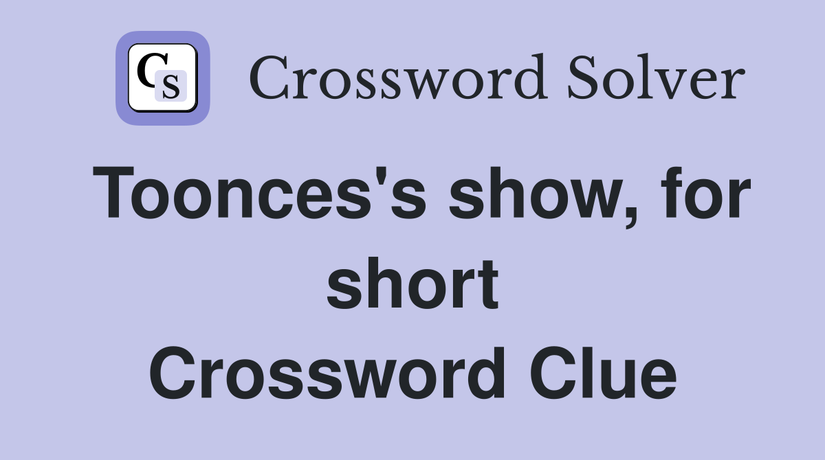 Toonces's show, for short Crossword Clue