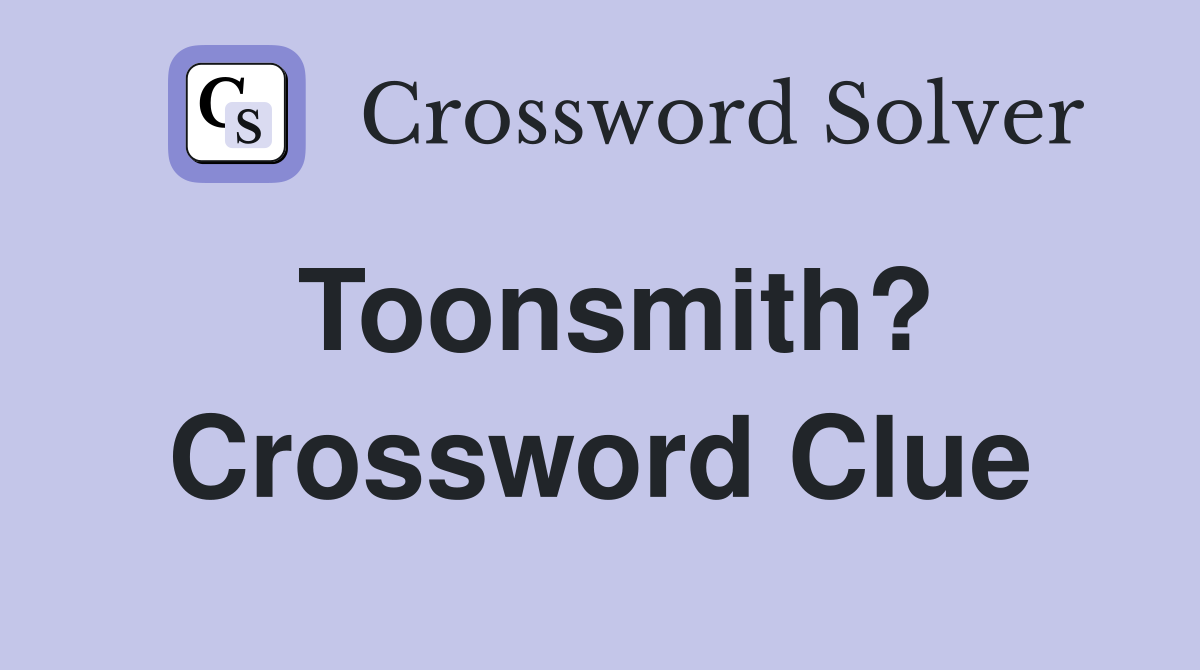 Toonsmith? Crossword Clue