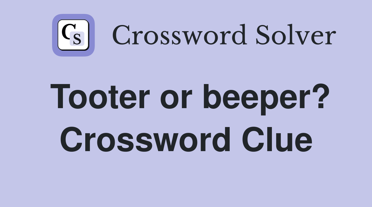 Tooter or beeper? Crossword Clue