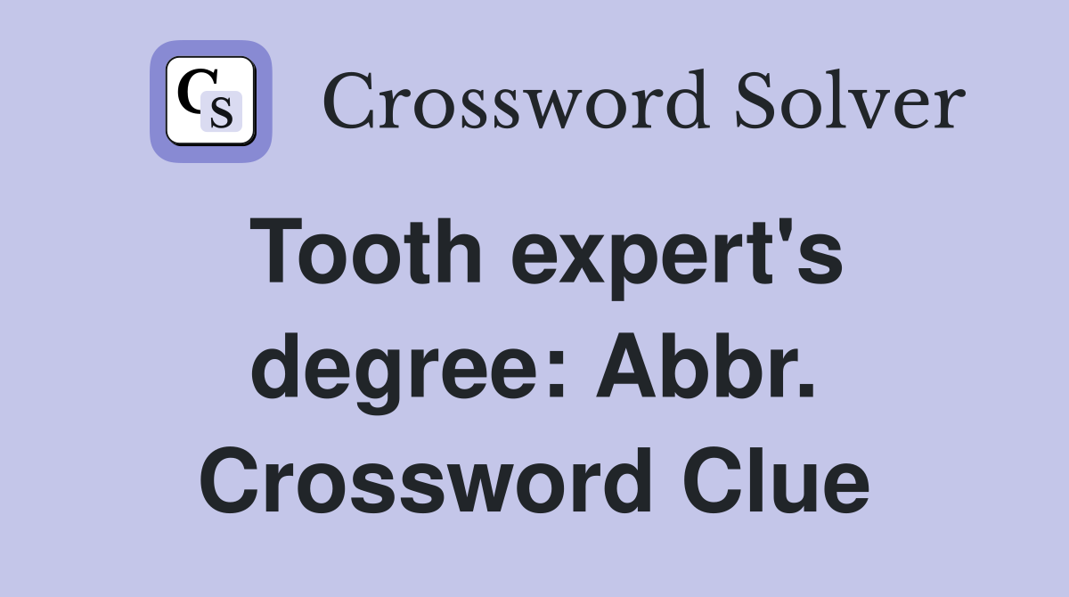 Tooth expert's degree: Abbr. Crossword Clue