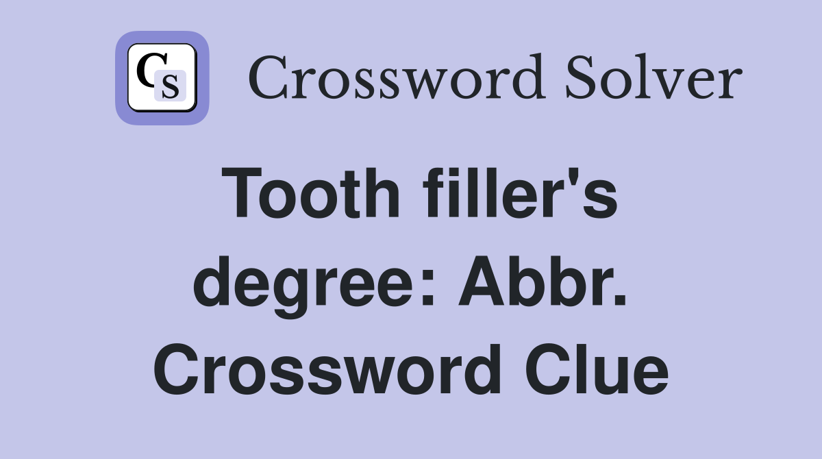 Tooth filler's degree: Abbr. Crossword Clue
