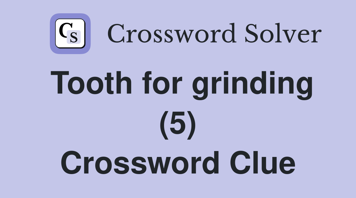 Tooth for grinding (5) Crossword Clue