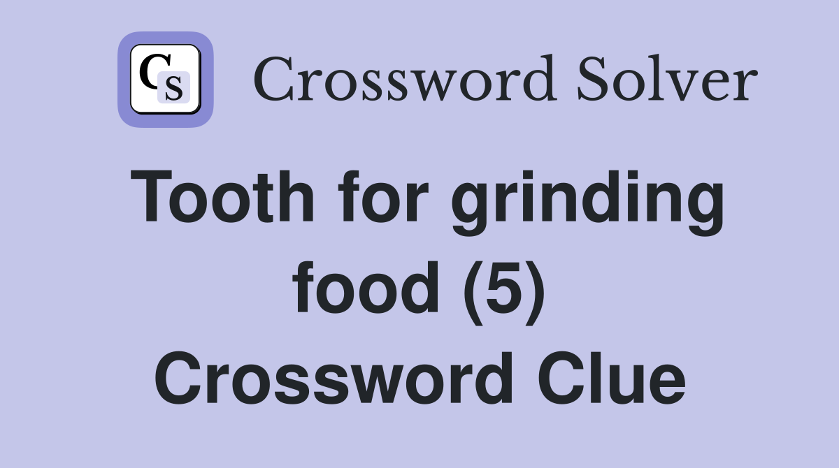 Tooth for grinding food (5) Crossword Clue