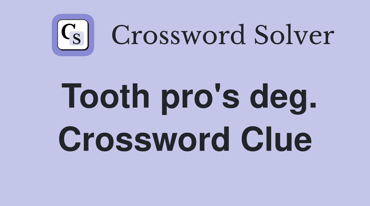Tooth pro's deg. Crossword Clue