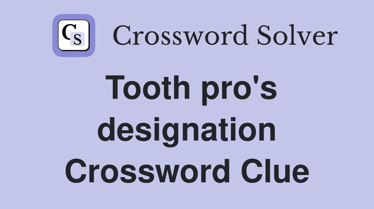 Tooth pro's designation Crossword Clue