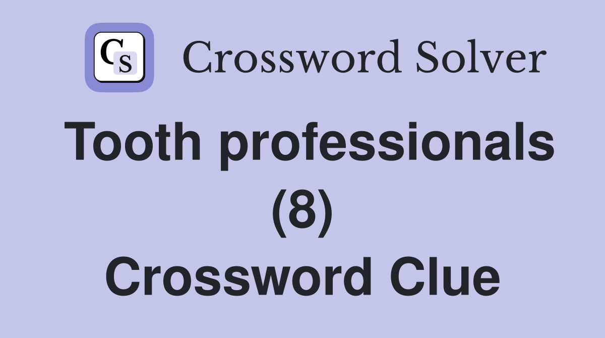 Tooth professionals (8) Crossword Clue