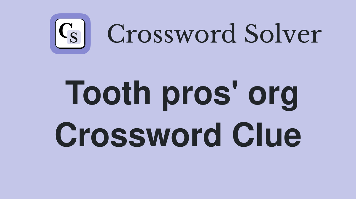 Tooth pros' org Crossword Clue