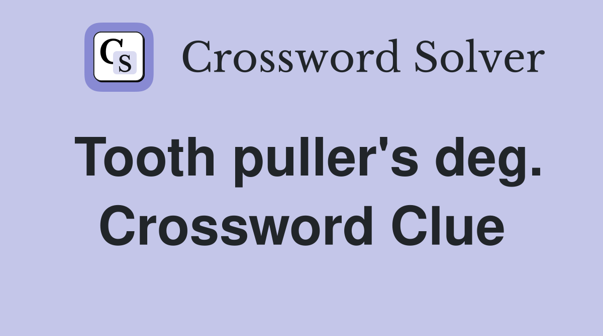 Tooth puller's deg. Crossword Clue