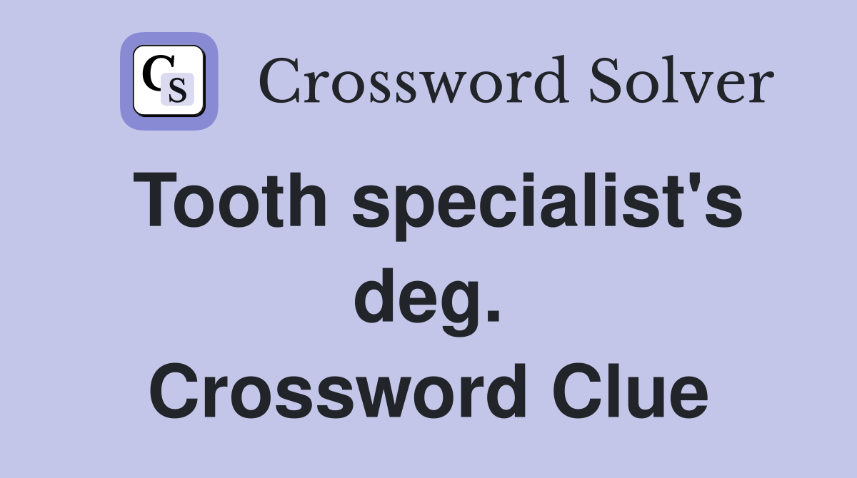 Tooth specialist's deg. Crossword Clue