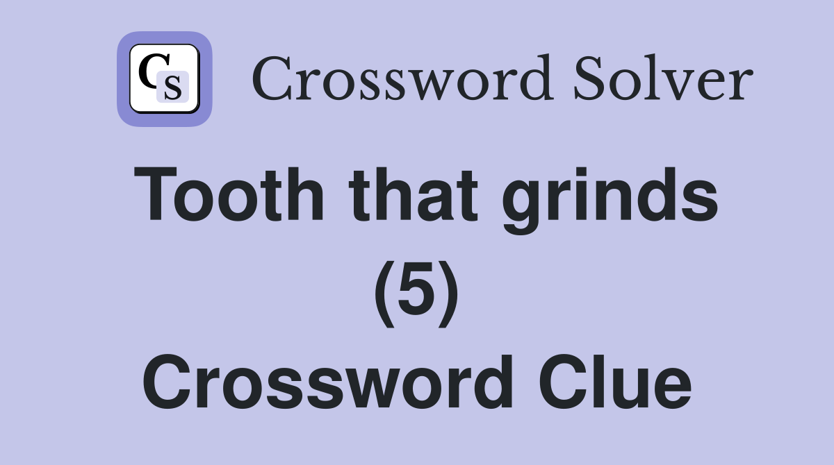 Tooth that grinds (5) Crossword Clue
