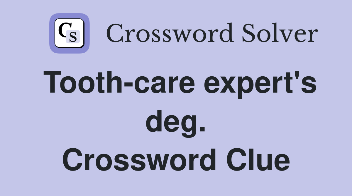 Tooth-care expert's deg. Crossword Clue