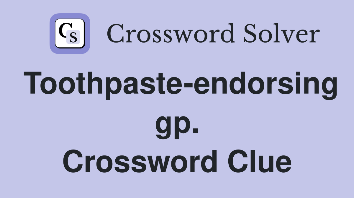 Toothpaste-endorsing gp. Crossword Clue